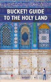 book Bucket! Guide to the Holy Land: A DIY Travel Planner to create a Bucket List-filled dream trip to Israel, Jordan, Palestine, and the