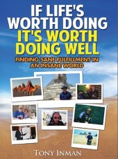 book If Life's Worth Doing, It's Worth Doing Well: Finding Sane Fulfillment in an Insane World