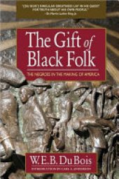 book The Gift of Black Folk: The Negores in the Making of America