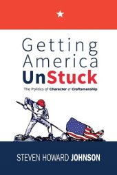 book Getting America Unstuck: The Politics of Character and Craftsmanship