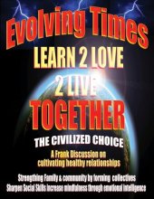 book Evolving Times Learn 2 Love 2 Live Together: The Civilized Choice: A Frank Discussion on Cultivating Healthy Relationships