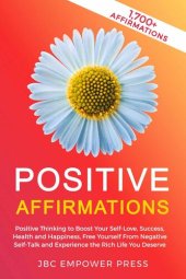 book Positive Affirmations: Positive Thinking to Boost Your Self-Love, Success, Health and Happiness,