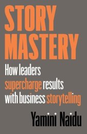 book Story Mastery: How leaders supercharge results with business storytelling