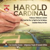 book Harold Cardinal - Professor, Politician & Activist Who Used the Pen to Fight for the Six Nations