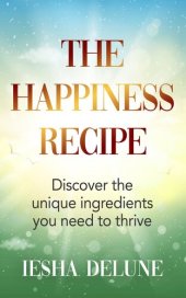 book The Happiness Recipe: Discover the unique ingredients you need to thrive