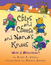 book Chips and Cheese and Nana's Knees: What Is Alliteration?