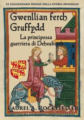 book Gwenllian Ferch Gruffydd: La principessa guerriera di Deheubarth