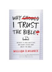 book Why I Trust the Bible: Answers to Real Questions and Doubts People Have about the Bible