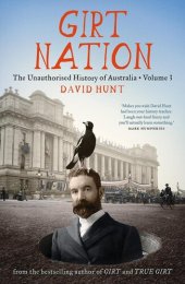 book Girt Nation: The Unauthorised History of Australia Volume 3