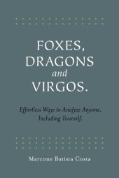 book Foxes, Dragons and Virgos: Effortless Ways to Analyze Anyone, Including Yourself