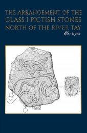 book The Arrangement of the Class I Pictish Stones North of the River Tay