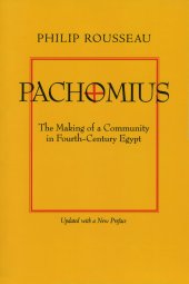 book Pachomius: The Making of a Community in Fourth-Century Egypt (Volume 6) (Transformation of the Classical Heritage)