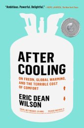 book After Cooling: On Freon, Global Warming, and the Terrible Cost of Comfort