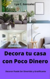 book Decora tu Casa con Poco Dinero Decorar Puede Ser Divertido y Gratificante