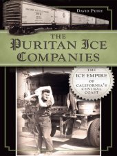 book The Puritan Ice Companies: The Ice Empire of California's Central Coast