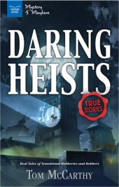 book Daring Heists: Real Tales of Sensational Robberies and Robbers