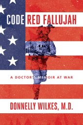 book Code Red Fallujah: A Doctor's Memoir at War