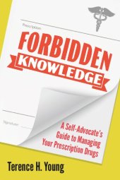 book Forbidden Knowledge: A Self-Advocate's Guide to Managing Your Prescription Drugs