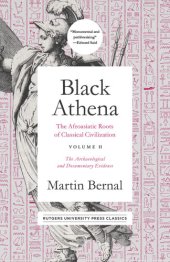 book Black Athena: The Afroasiatic Roots of Classical Civilization Volume II: The Archaeological and Documentary Evidence