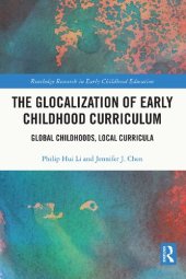 book The Glocalization of Early Childhood Curriculum: Global Childhoods, Local Curricula