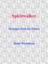 book Spiritwalker: Messages from the Future