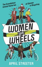 book Women on Wheels: The Scandalous Untold History of Women in Bicycling