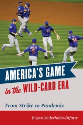 book America's Game in the Wild-Card Era: From Strike to Pandemic