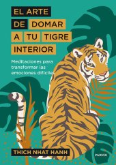 book El arte de domar a tu tigre interior: Meditaciones para transformar las emociones difíciles