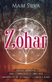 book Zohar: La guía definitiva para comprender la obra más importante de la cábala y la mística judía