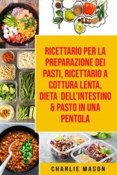 book Ricettario per la Preparazione Dei Pasti, Ricettario a cottura lenta, Dieta dell'Intestino & Pasto In una Pentola