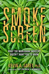 book Smokescreen: What the Marijuana Industry Doesn't Want You to Know