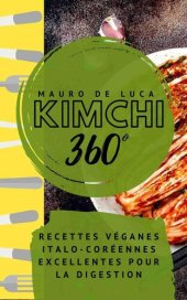 book Kimchi 360°: Recettes véganes italo-coréennes excellentes pour la digestion