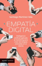 book Empatía digital: Inteligencia artificial aplicada al marketing para crear estrategias centradas en el cliente