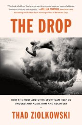 book The Drop: How the Most Addictive Sport Can Help Us Understand Addiction and Recovery