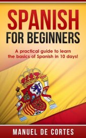 book Spanish For Beginners: A Practical Guide to Learn the Basics of Spanish in 10 Days!