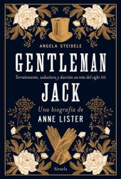 book Gentleman Jack. Una biografía de Anne Lister: Terrateniente, seductora y diarista secreta del siglo XIX