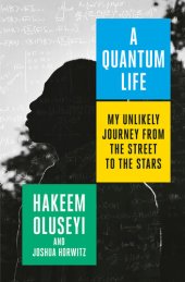 book A Quantum Life: My Unlikely Journey from the Street to the Stars