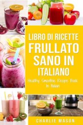 book Libro di Ricette Frullato Sano In italiano/ Healthy Smoothie Recipe Book In Italian