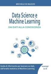 book Data Science e Machine Learning: Dai dati alla conoscenza