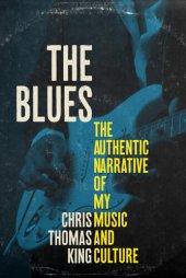 book The Blues: The Authentic Narrative of My Music and Culture