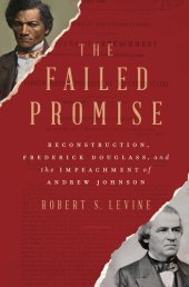 book The Failed Promise: Reconstruction, Frederick Douglass, and the Impeachment of Andrew Johnson