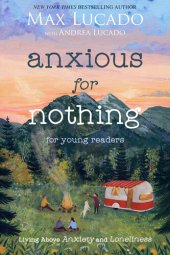 book Anxious for Nothing (Young Readers): Living Above Anxiety and Loneliness