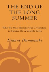 book The End of the Long Summer: Why We Must Remake Our Civilization to Survive on a Volatile Earth