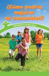 book ¿Cómo podría mejorar mi comunidad? (How Can My Community Improve?): Taking Civic Action