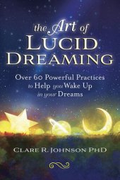 book The Art of Lucid Dreaming: Over 60 Powerful Practices to Help You Wake Up in Your Dreams