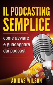 book Il podcasting semplice: come avviare e guadagnare dai podcast