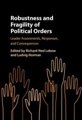 book Robustness and Fragility of Political Orders: Leader Assessments, Responses, and Consequences