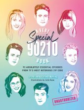 book A Very Special 90210 Book: 93 Absolutely Essential Episodes from TV's Most Notorious Zip Code