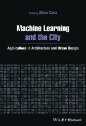 book Machine Learning and the City: Applications in Architecture and Urban Design