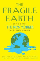 book The Fragile Earth: Writing from The New Yorker on Climate Change